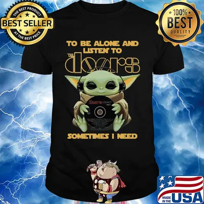 Star wars baby yoda hug the doors to be alone and listen to sometimes i need shirt