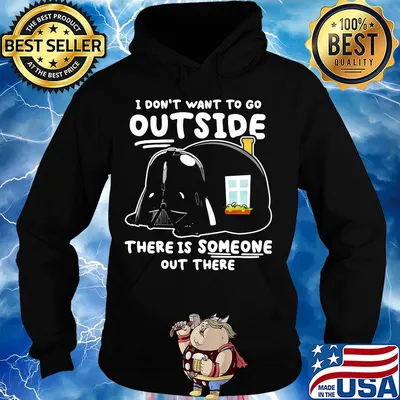 Star wars darth vader home i don’t want to go outside there is someone out there s Hoodie