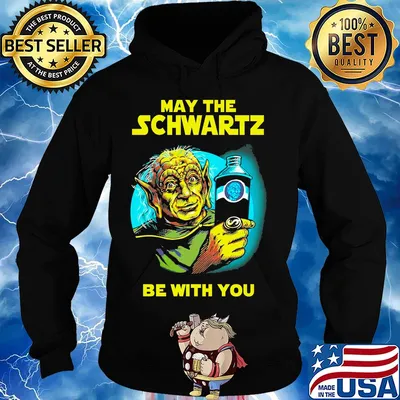 Star wars master yoda may the schwartz be with you s Hoodie