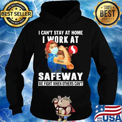 Strong woman i can’t stay at home i work at safeway we fight when others can’t anymore mask covid-19 s Hoodie
