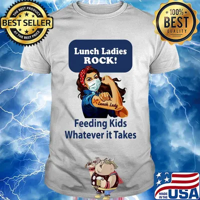Strong woman Lunch ladies rock feeding kids whatever it takes shirt