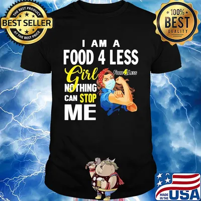 Strong woman mask I am a food 4 less girl nothing can stop me shirt