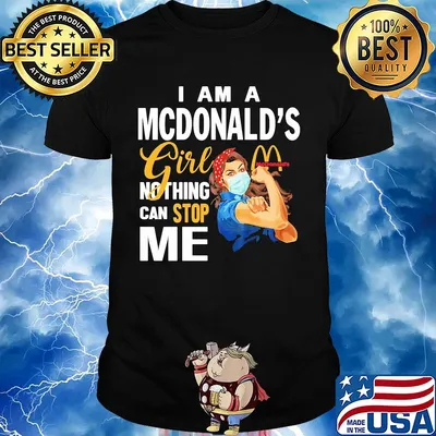 Strong woman mask I am a Mcdonald's girl nothing can stop me shirt