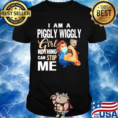 Strong woman mask i am a piggly wiggly girl nothing can stop me shirt