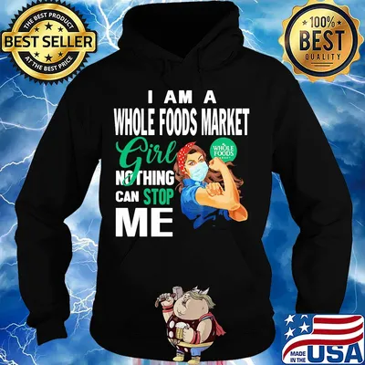 Strong woman mask I am a whole Foods market girl nothing can stop me s Hoodie