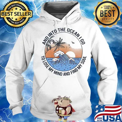 Sun and into the ocean I go to lose my mind and find my soul s Hoodie