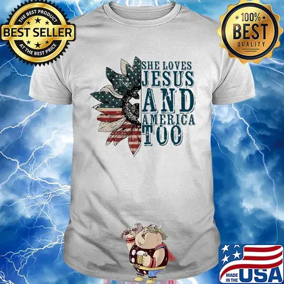 Sunflower she loves jesus and america too independence day shirt