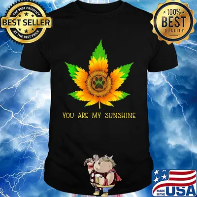 Sunflower weed you are my sunshine paw shirt