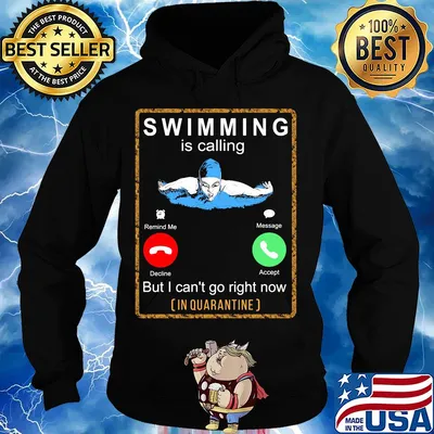 Swimming is calling but I can't go right now in quarantine s Hoodie