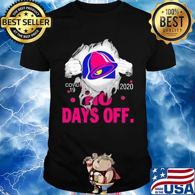 Taco bell covid-19 2020 no days off shirt