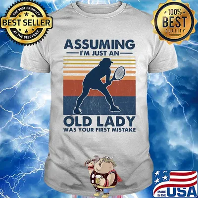 Tennis assuming I’m just an old man was your first mistake vintage shirt