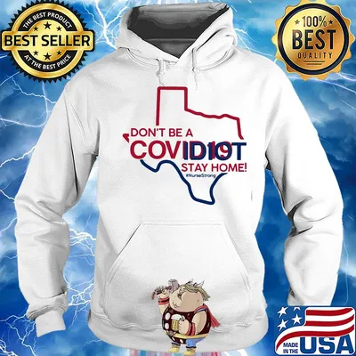 Texas Don't be a covid 19 covidiot stay home nursestrong s Hoodie