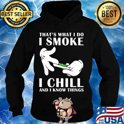 That's what I do I smoke I chill and I know things s Hoodie