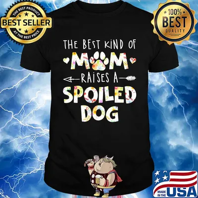 The best kind of mom raises a spoiled dog paw shirt