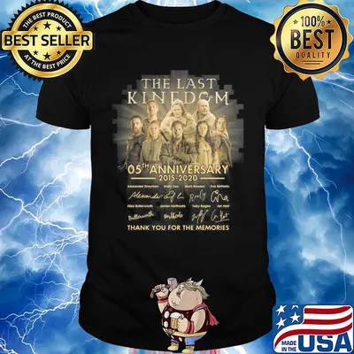 the last kingdom 05th anniversary 2015-2020 signatures thank you for the memories shirt