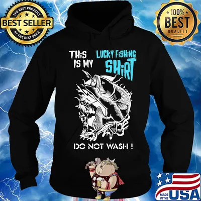 This is my lucky fishing shirt do not wash s Hoodie