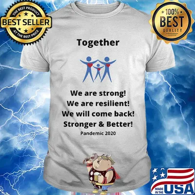 Together we are strong we are resilient we will come back shirt