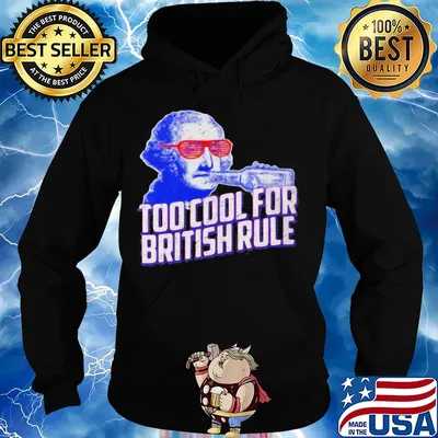 Too cool for british rule s Hoodie