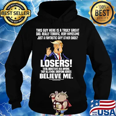 Trump This guy here is a truly great dad really terrific very handsome s Hoodie
