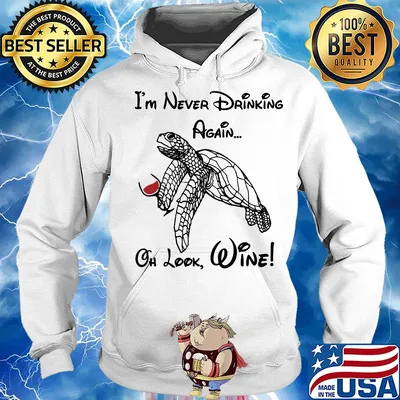 Turtle I'm never drinking again oh look wine s Hoodie
