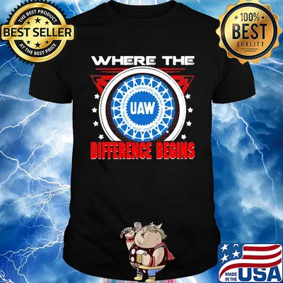 Uaw where the difference begins shirt