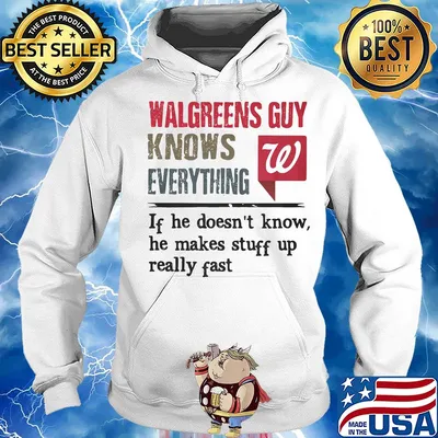Walgreens guy knows everything if he doesn't know he makes stuff up really fast s Hoodie