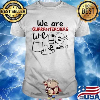 We are quaranteachers we roll with it toilet paper shirt