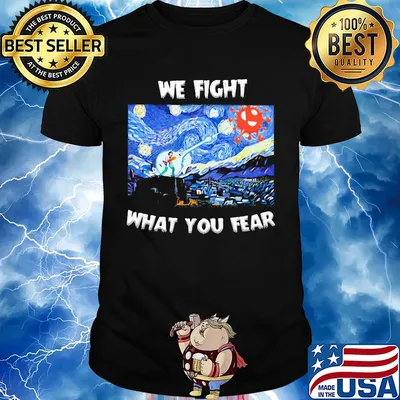 We fight what you fear Vincent Van Gogh Covid-19 shirt
