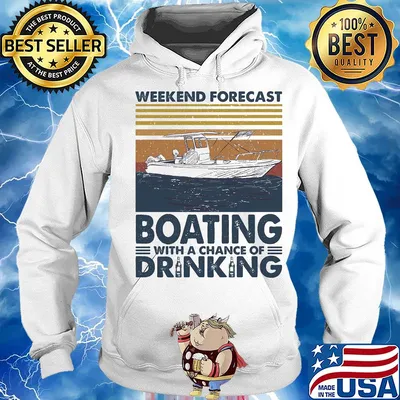 Weekend forecast Boating with a chance of drinking vintage s Hoodie