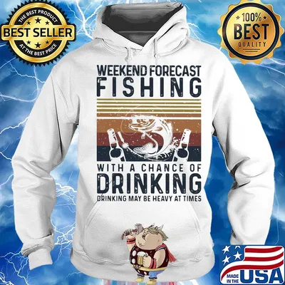 Weekend forecast fishing with a chance of drinking may be heavy at times vintage s Hoodie