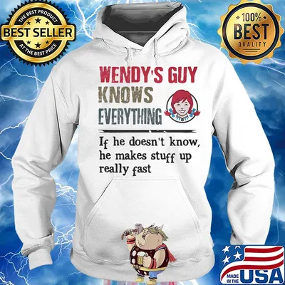 Wendy's guy knows everything if he doesn't know he makes stuff up really fast s Hoodie