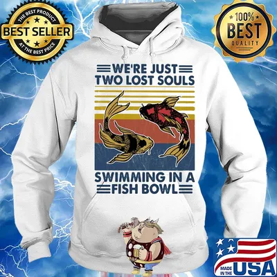 We’re just two lost souls swimming in a fish bowl vintage 2020 s Hoodie