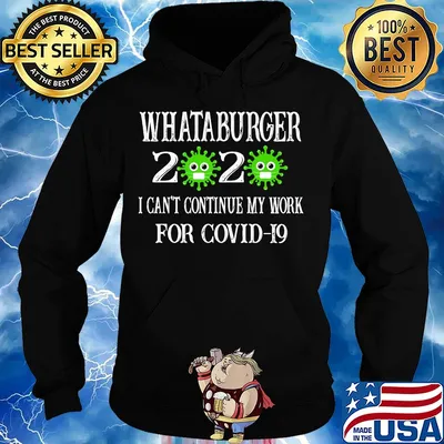 Whataburger 2020 mask I can't continue my work for covid-19 s Hoodie
