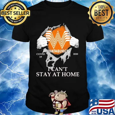 Whataburger covid-19 2020 i can’t stay at home hands shirt