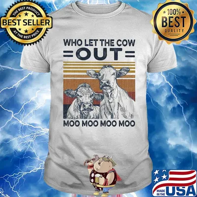 Who let the cow out moo moo moo moo vintage shirt