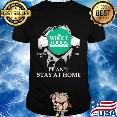 Whole foods market covid-19 2020 i can’t stay at home hand shirt