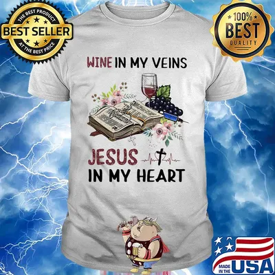 Wine in my veins Jesus in my heart nurse flowers shirt