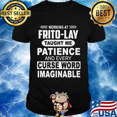 Working at frito-lay taught me patience and every curse word imaginable shirt