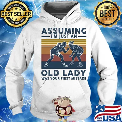 Wrestling assuming I'm just an old lady was your first mistake vintage s Hoodie