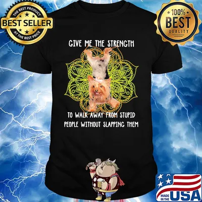 Yoga chill yorkshire terrier give me the strength to walk away from stupid people without slapping them shirt