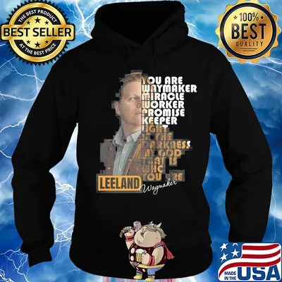 You are way maker miracle worker promise keeper light in the darkness my god that is who you are leeland signature s Hoodie