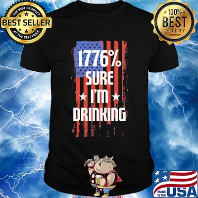 1776% sure i'm drinking american flag independence day shirt