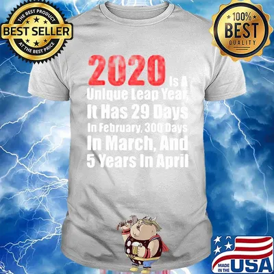 2020 is a unlque leap year it has 29 days in February 300 days in March and 5 years in April shirt