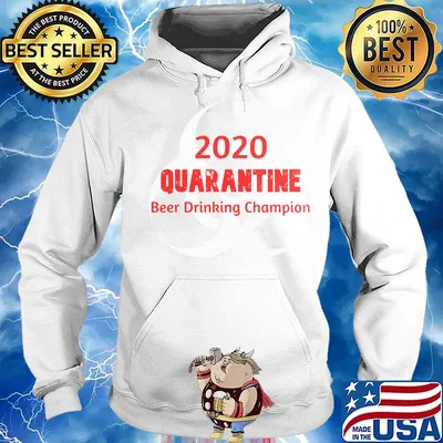 2020 Quarantine Beer Drinking Champion Shirt Hoodie