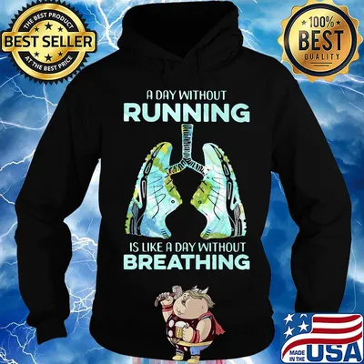 A Day Without Running Is Like A Day Without Breathing Shoes Shirt Hoodie