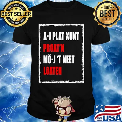 A-J Plat Kunt Proat'n Mo-J 'T Neet Loaten Shirt