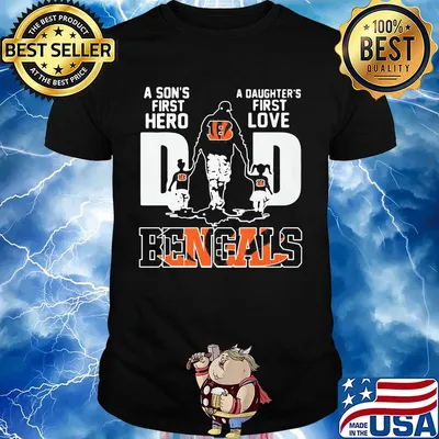 A son's first hero a daughter's first love dad cincinnati bengals football happy father's day shirt