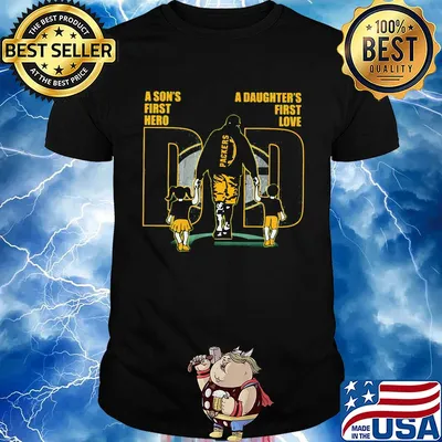 A son's first hero a daughter's first love dad green bay packers football happy father's day shirt