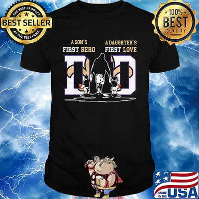 A son's first hero a daughter's first love dad new orleans saints football happy father's day shirt