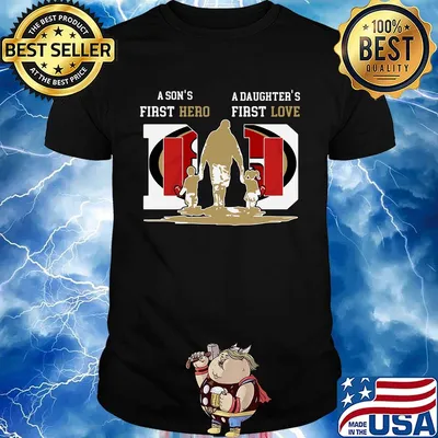 A son's first hero a daughter's first love san francisco 49ers football happy father's day shirt